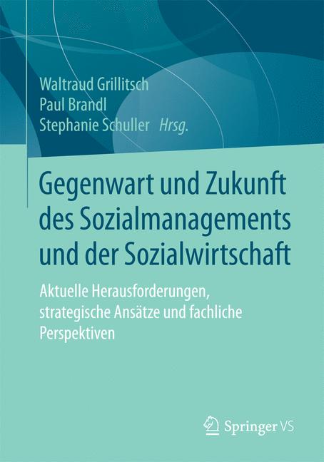 Gegenwart und Zukunft des Sozialmanagements und der Sozialwirtschaft